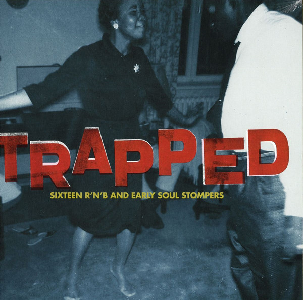 V.A. - Trapped : Sixteen R'n'B And Early Soul Stompers - Klik op de afbeelding om het venster te sluiten